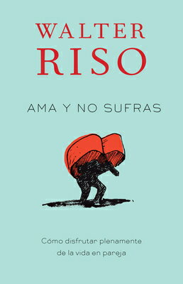 AMA Y No Sufras / Love Without Suffering: Como Disfrutar Plenamente de la Vida En Pareja SPA-AMA Y NO SUFRAS / LOVE W/O 