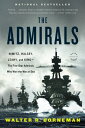 The Admirals: Nimitz, Halsey, Leahy, and King--The Five-Star Admirals Who Won the War at Sea ADMIRALS [ Walter R. Borneman ]