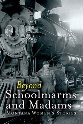 Beyond Schoolmarms and Madams BEYOND SCHOOLMARMS & MADAMS 