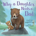 Why a Daughter Needs a Dad WHY A DAUGHTER NEEDS A DAD （Always in My Heart） Gregory E. Lang