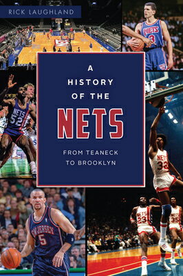A History of the Nets: From Teaneck to Brooklyn HIST OF THE NETS （Sports） 