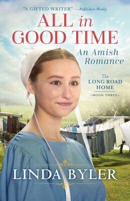 All in Good Time: An Amish Romance ALL IN GOOD TIME （Long Road Home） [ Linda Byler ]