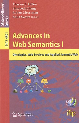 Advances in Web Semantics I: Ontologies, Web Services and Applied Semantic Web ADVANCES IN WEB SEMANTICS I 20 [ Elizabeth J. Chang ]