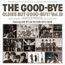 OLDIES BUT GOOD-BUY Vol.3 THE GOOD-BYE