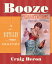 Booze: A Distilled History BOOZE [ Craig Heron ]