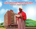 The Amazing Mary Walker: America's Oldest Student AMAZING MARY WALKER 