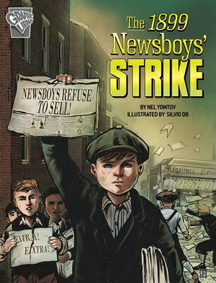 The 1899 Newsboys' Strike 1899 NEWSBOYS STRIKE （Movements and Resistance） [ Nel Yomtov ]