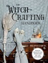 The Witch-Crafting Handbook: Magical Projects and Recipes for You and Your Home WITCH-CRAFTING HANDBK [ Helena Garcia ]