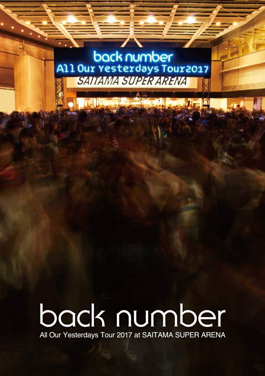 All Our Yesterdays Tour 2017 at SAITAMA SUPER ARENA(通常盤) back number