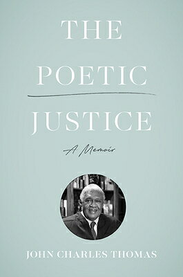 The Poetic Justice: A Memoir POETIC JUSTICE [ John Charles Thomas ]