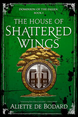 The House of Shattered Wings HOUSE OF SHATTERED WINGS （Dominion of the Fallen） [ Aliette de Bodard ]