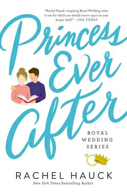 Princess Ever After: A Secret-Princess, Modern-Day Fairy Tale Romance PRINCESS EVER AFTER （Royal Wedding） [ Rachel Hauck ]