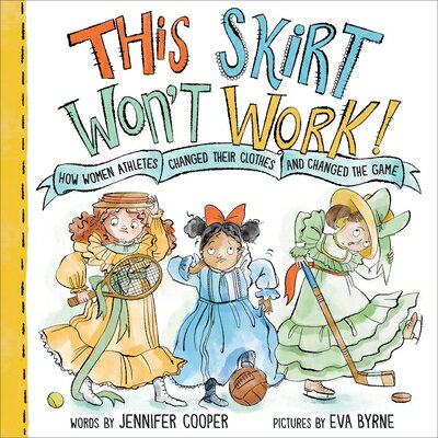 This Skirt Won't Work!: How Women Athletes Changed Their Clothes and Changed the Game THIS SKIRT WONT WORK [ Jennifer Cooper ]