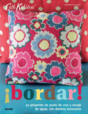 Bordar!: 30 Proyectos de Punto de Cruz y Encaje de Aguja, Con Disenos Exclusivos SPA-BORDAR （Cath Kidston） 