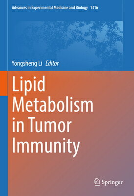 Lipid Metabolism in Tumor Immunity LIPID METABOLISM IN TUMOR IMMU （Advances in Experimental Medicine and Biology） [ Yongsheng Li ]