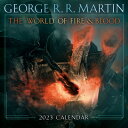 The World of Fire & Blood 2023 Calendar SONG OF ICE & FIRE 2023 CAL [ George R. R. Martin ]