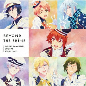 TVアニメ『アイドリッシュセブン Second BEAT 』オリジナルサウンドトラック「BEYOND THE SHiNE」 加藤達也