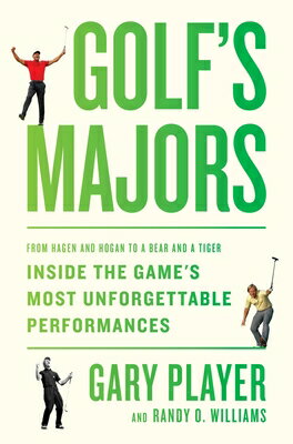 Golf's Majors: From Hagen and Hogan to a Bear and a Tiger, Inside the Game's Most Unforgettable Perf