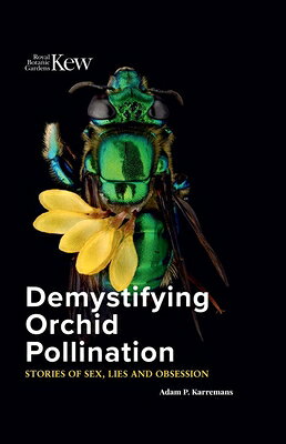 Demystifying Orchid Pollination: Stories of Sex, Lies and Obsession DEMYSTIFYING ORCHID POLLINATIO 