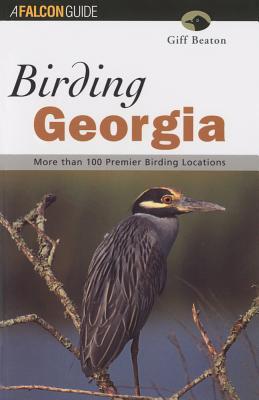 Birding Georgia BIRDING GEORGIA （Falcon Guides Birding） [ Giff Beaton ]