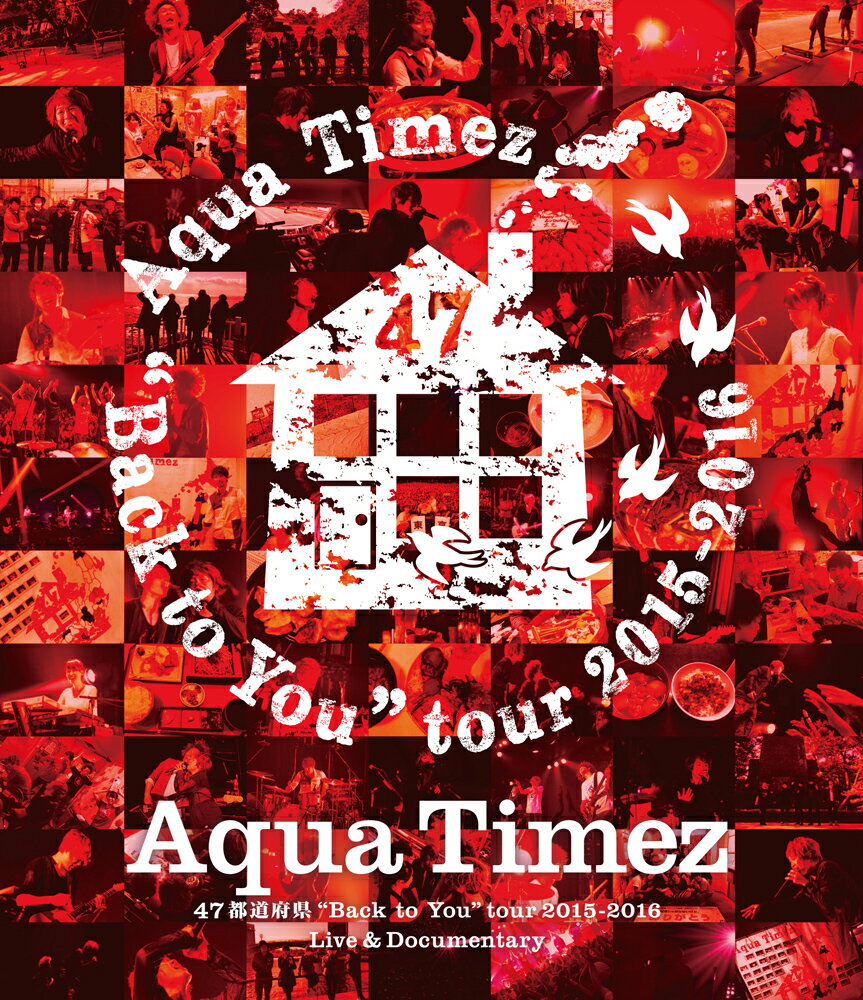 Aqua Timez 47都道府県“Back to You”tour 2015-2016 Live & Documentary【Blu-ray】