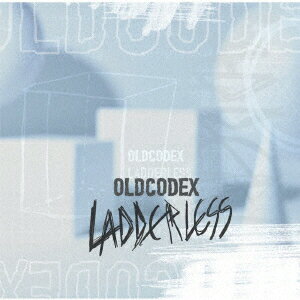 OLDCODEX 6th Album「LADDERLESS」 [ OLDCODEX ]