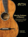 Martin Guitars: A History MARTIN GUITARS A HIST [ Richard Johnston ]