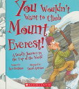 You Wouldn 039 t Want to Climb Mount Everest (You Wouldn 039 t Want To... History of the World) YOU WOULDNT WANT TO CLIMB MOUN （You Wouldn 039 t Want To--） Ian Graham