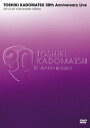 TOSHIKI KADOMATSU 30th Anniversary Live 2011.6.25 YOKOHAMA ARENA [ 角松敏生 ]