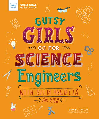Gutsy Girls Go for Science: Engineers: With STEM Projects for Kids GUTSY GIRLS GO FOR SCIENCE ENG （Gutsy Girls） [ Diane Taylor ]