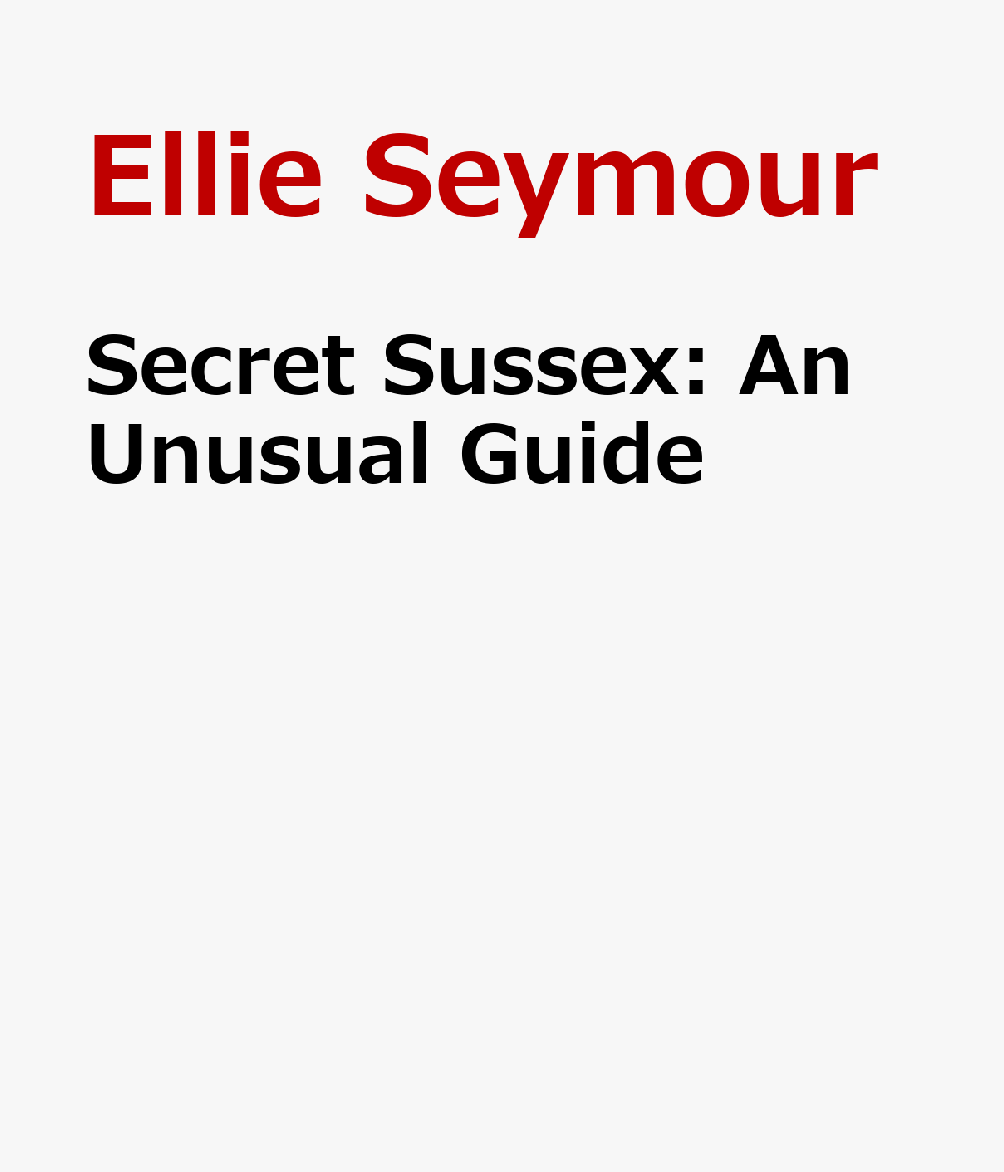SECRET SUSSEX 2/E Secret Guides Ellie Seymour JONGLEZ PUB2026 Paperback English ISBN：9782361957858 洋書 Travel（旅行） Travel