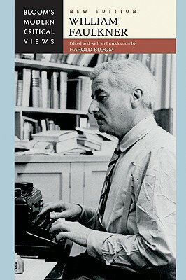 William Faulkner, New Edition MCV-WILLIAM FAULKNER NEW /E （Bloom's Modern Critical Views (Hardcover)） [ Harold Bloom ]