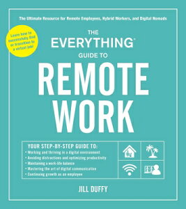 The Everything Guide to Remote Work: The Ultimate Resource for Remote Employees, Hybrid Workers, and EVERYTHING GT REMOTE WORK Everything(r) [ Jill Duffy ]