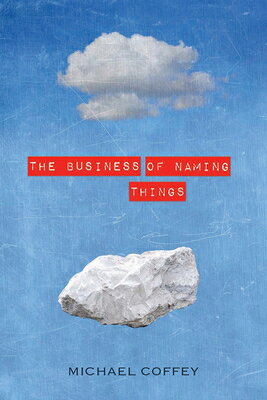 The Business of Naming Things BUSINESS OF NAMING THINGS [ Michael Coffey ]