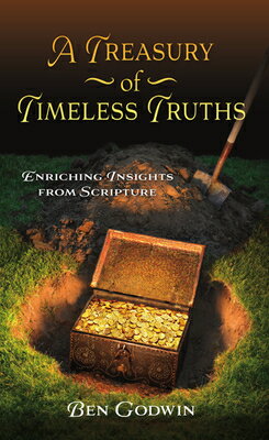 A Treasury of Timeless Truths: Enriching Insights from Scripture TREAS OF TIMELESS TRUTHS 