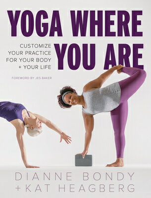 Yoga Where You Are: Customize Your Practice for Your Body and Your Life YOGA WHERE YOU ARE [ Dianne Bondy ]