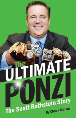 The Ultimate Ponzi: The Scott Rothstein Story ULTIMATE PONZI [ Chuck Malkus ]