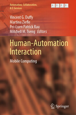 Human-Automation Interaction: Mobile Computing HUMAN-AUTOMATION INTERACTION 2 Automation, Collaboration, & E-Services [ Vincent G. Duffy ]