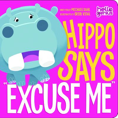 Hippo Says Excuse Me HIPPO SAYS EXCUSE ME-BOARD （Hello Genius） [ Michael Dahl ]