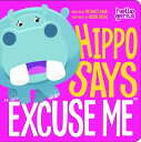 Hippo Says Excuse Me HIPPO SAYS EXCUSE ME-BOARD （Hello Genius） [ Michael Dahl ]