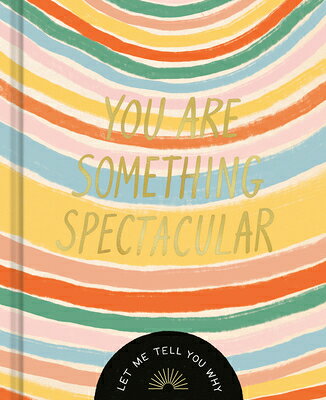You Are Something Spectacular YOU ARE SOMETHING SPECTACULAR 