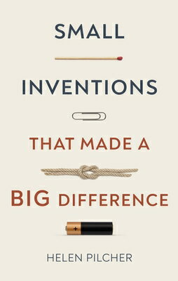 Small Inventions That Made a Big Difference SMALL INVENTIONS THAT MADE A B [ Helen Pilcher ]