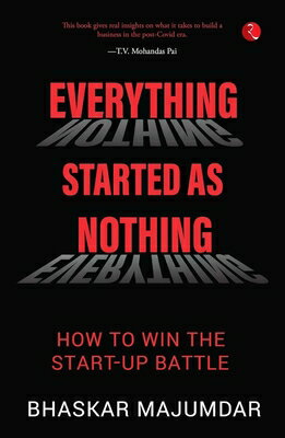 Everything Started as Nothing: How to Win the Start-Up Battle EVERYTHING STARTED AS NOTHING 
