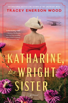 Katharine, the Wright Sister KATHARINE THE WRIGHT SISTER [ Tracey Enerson Wood ]