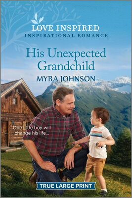 His Unexpected Grandchild: An Uplifting Inspirational Romance GRANDCHILD -LP [ Myra Johnson ]