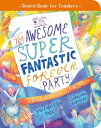 The Awesome Super Fantastic Forever Party Board Book: Heaven with Jesus Is Amazing! AWESOME SUPER FANTASTIC FOREVE （Tales That Tell the Truth for Toddlers） [ Joni Eareckson Tada ]