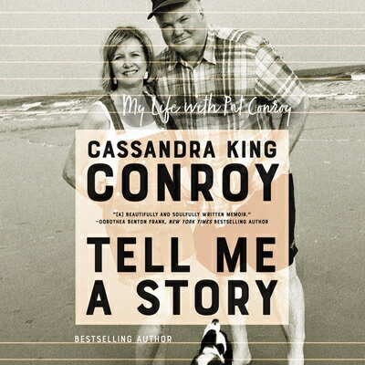 Tell Me a Story: My Life with Pat Conroy TELL ME A STORY D [ Cassandra King Conroy ]