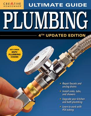 Ultimate Guide: Plumbing, 4th Updated Edition ULTIMATE GD PLUMBING 4TH UPDAT [ Creative Homeowner Press ]