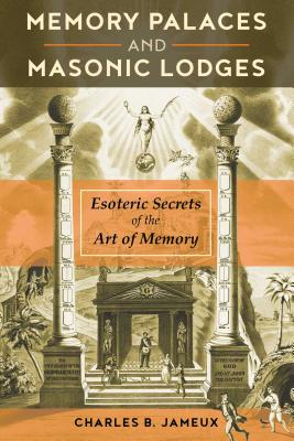 Memory Palaces and Masonic Lodges: Esoteric Secrets of the Art of Memory