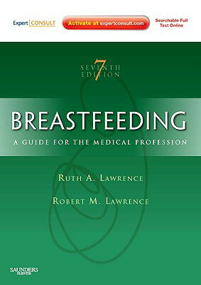 Breastfeeding: A Guide for the Medical Professional BREASTFEEDING 7/E [ Ruth A. Lawrence ]